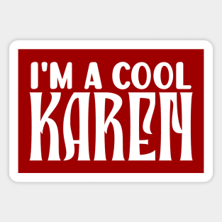 I'm a cool Karen Magnet